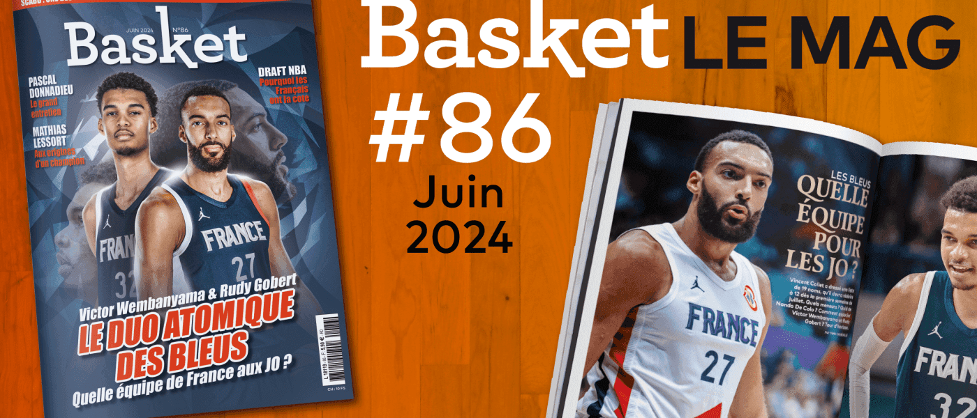 Les Bleus, Donnadieu, Kirksay, Leite, le SCABB : riche sommaire pour le n°86 de Basket Le Mag