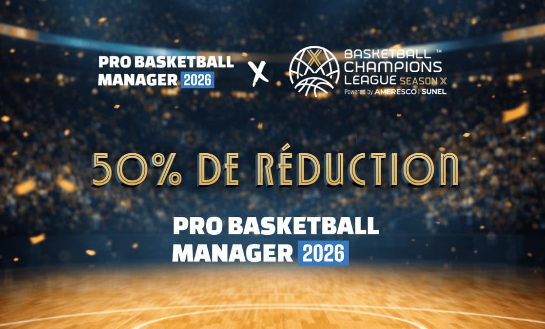 Pro Basketball Manager 2026 : dernières heures pour profiter des -50 % et tenter de gagner un week-end au Final Four de la BCL